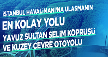 İstanbul Havalimanı'na Ulaşmanın En Kolay Yolu Yavuz Sultan Selim Köprüsü ve Kuzey Çevre Otoyolu