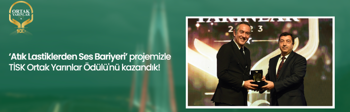TİSK'in Ortak Yarınlar Ödülleri’nden iki ödülle döndük